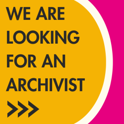Black text on a yellow and pink background which reads 'WE ARE LOOKING FOR AN ARCHIVIST'